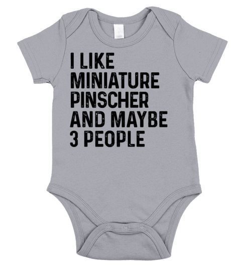 I Like Miniature Pinscher And Maybe 3 People Dog Short Sleeve Baby One-Piece