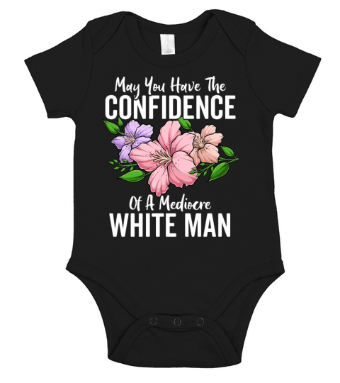 May You Have the Confidence of a Mediocre White Short Sleeve Baby One-Piece