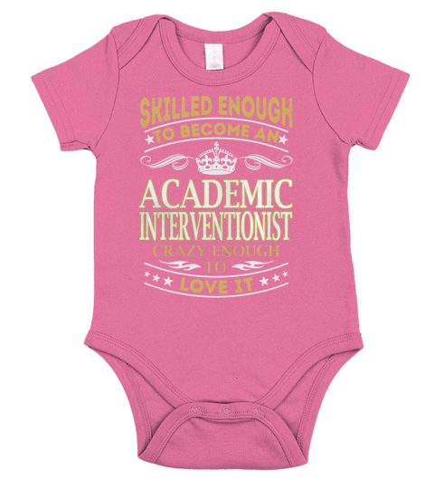 Skilled Enough to Become an Academic Interventionist Crazy Enough to Love It Job Short Sleeve Baby One-Piece