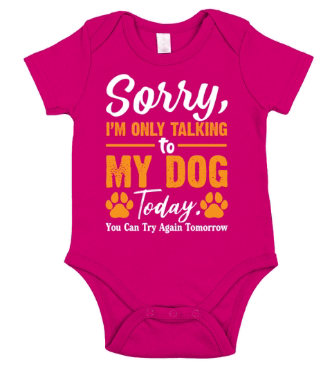 Sorry Im Only Talking To My Dog Today You Can Try Short Sleeve Baby One-Piece