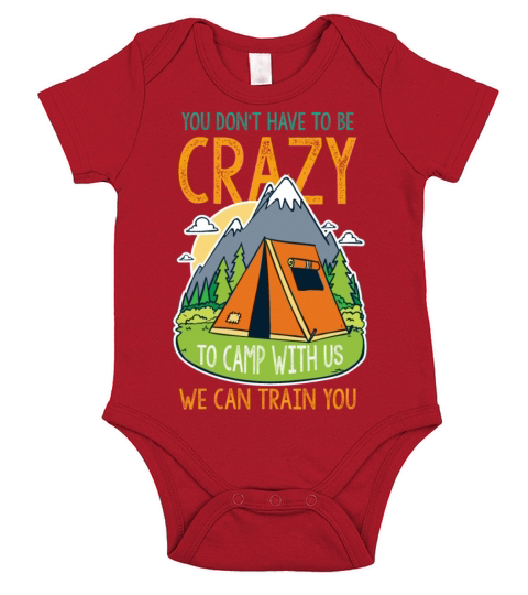 YOU DONT HAVE TO BE CRAZY TO CAMP WITH US Short Sleeve Baby One-Piece