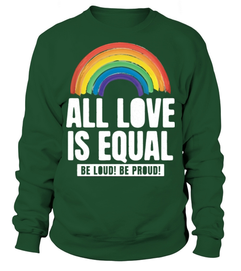 All Love Is Equal LGBTQ PRIDE MONTH Sweatshirt Unisex