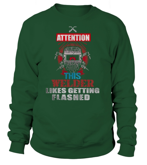 Attention this Welder likes getting flashed Sweatshirt Unisex