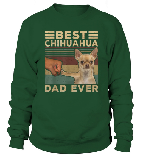 Best Chihuahua Dad Ever Father’s Day Vintage Dog Lovers shirt Sweatshirt Unisex