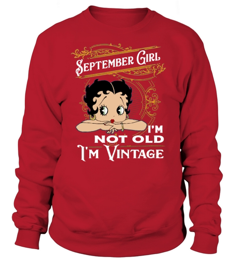 Betty Boop September girl i’m not old i’m vintage shirt Sweatshirt Unisex