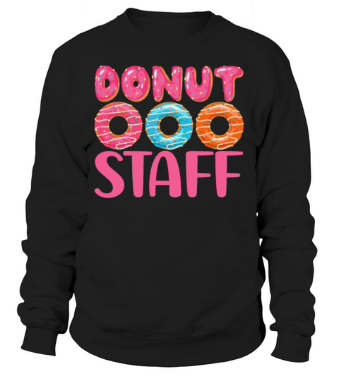 Donut Lover Donut Staff - Funny Doughnut Maker Sweatshirt Unisex