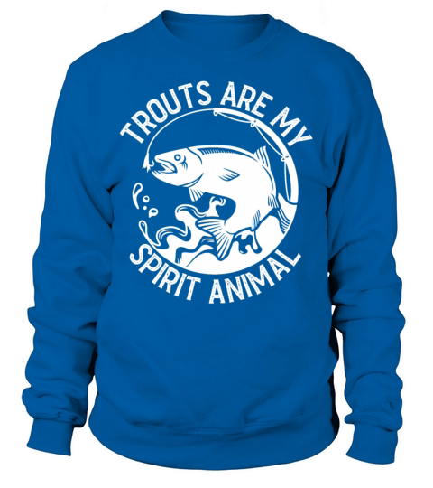 Fishing Trouts Are My Spirit Animal Sweatshirt Unisex