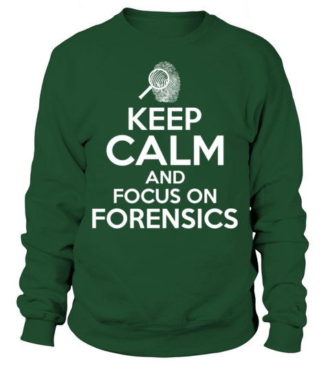 Forensic Sience Keep Calm and focus on Forensics Sweatshirt Unisex