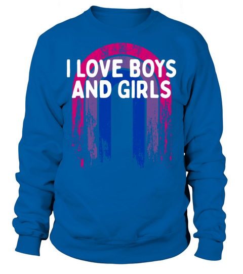 I Love Boys and Girls Bisexual LGBTQ Bi Pride Gay Sweatshirt Unisex