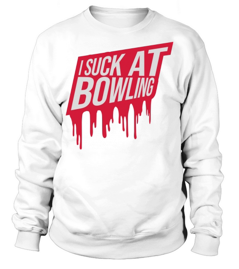 I suck at bowling Sweatshirt Unisex