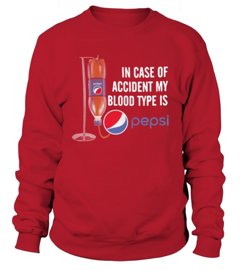 In case of accident my blood type is Pepsi Sweatshirt Unisex