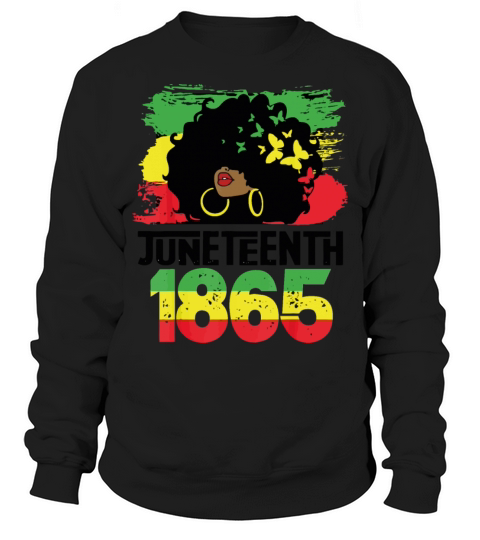 Juneteenth Is My Independence Day Black Women Blac Sweatshirt Unisex