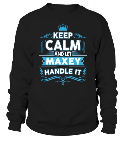 Keep calm MAXEY, MAXEY tshirt Sweatshirt Unisex