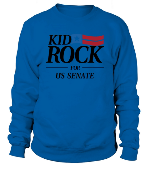 Kid Rock Kid Rock For us Senate t shirt Sweatshirt Unisex