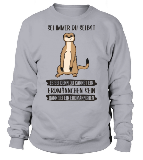 Meerkat Always Be Yourself Quote Gift Sweatshirt Unisex