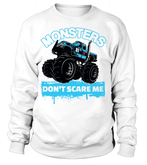 Monster Trucks - Monsters Dont Scare Me Sweatshirt Unisex