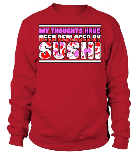 My Thoughts Have Been Replaced By Sushi Sweatshirt Unisex