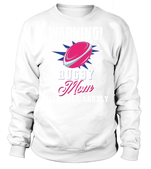 Rugby Mom Will Yell Loudly Sports Game Fan Sweatshirt Unisex