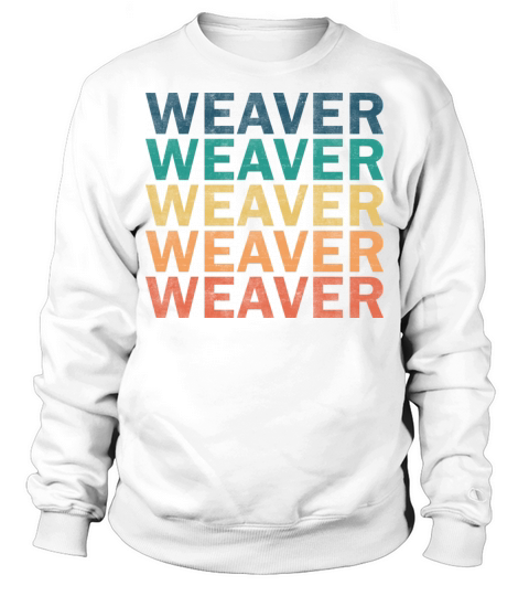 Weaver Name T Shirt - Weaver Vintage Retro Name Gi Sweatshirt Unisex