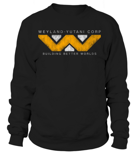 weyland yutani corp construisant des mondes meilleurs Sweatshirt Unisex