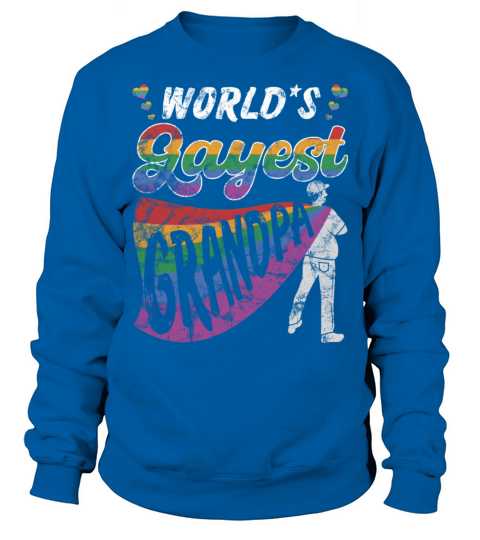 World Gayest Grandpa Gay Grandfather Dad LGBTQ Sweatshirt Unisex