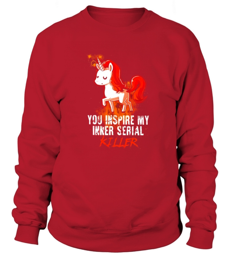 You Inspire My Inner Serial Killer Rainbow Unicorn Sweatshirt Unisex