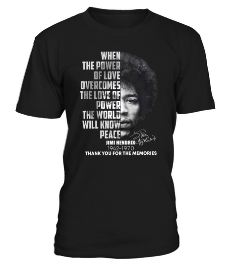 Jimi Hendrix  when the power of love overcomes the love of power the world will know place T-Shirt Unisex