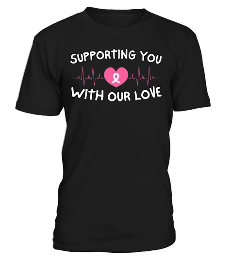 Supporting You With Our Love Breast Cancer T-Shirt Unisex