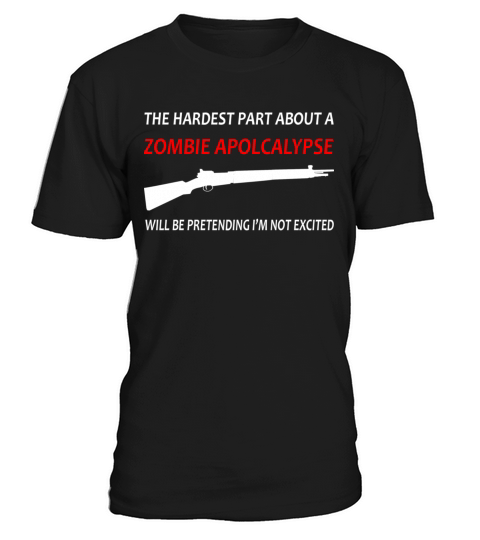 The Hardest Part About a Zombie Apolcalypse T-Shirt Unisex