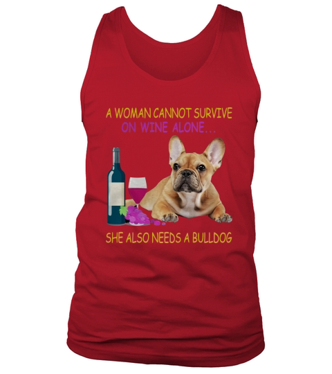 A woman cannot survive on wine alone French Bulldog Tank Top Unisex