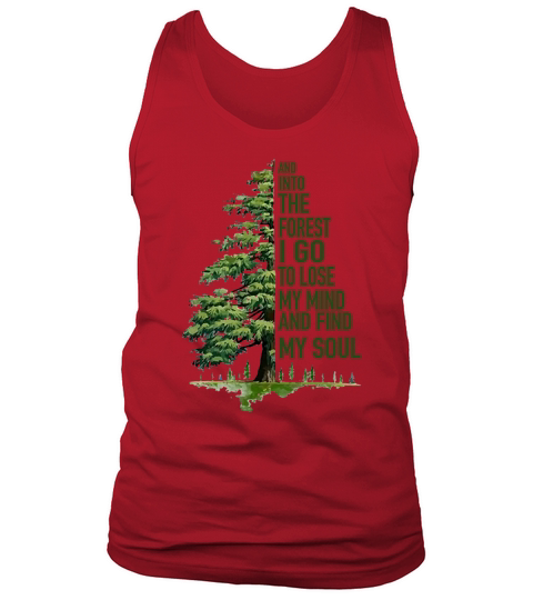 And Into The Forest I Go To Lose My Mind And Find My Soul Green Tree Shirt - Unisex Long Sleeve Tank Top Unisex