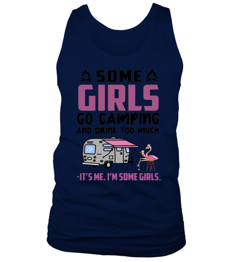 Flamingo Some Girls Go Camping And Drink Too Much Tank Top Unisex