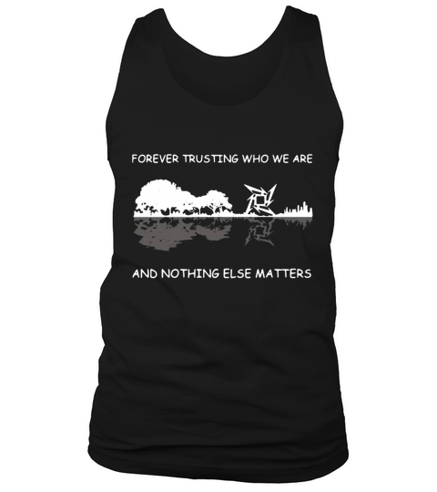 Forever Trusting Who We Are And Nothing Else Matters Guitar Lake Tank Top Unisex