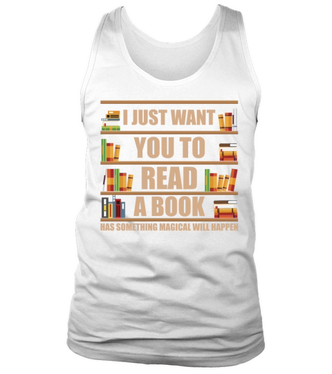 I Just Want You To Read A Book Has Something Tank Top Unisex