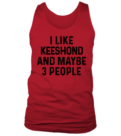 I Like Keeshond And Maybe 3 People Dog Lover Tank Top Unisex