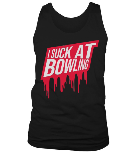 I suck at bowling Tank Top Unisex