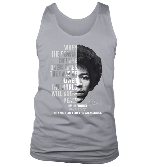Jimi Hendrix  when the power of love overcomes the love of power the world will know place Tank Top Unisex