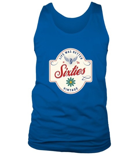 Life was better in the sixties 60s shirt Tank Top Unisex