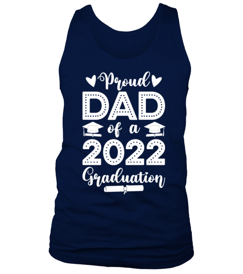 Proud Dad Graduation 2022 T Shirt Tank Top Unisex