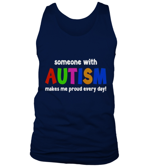 Someone With Autism Makes Me Proud Every Day! 1 Tank Top Unisex