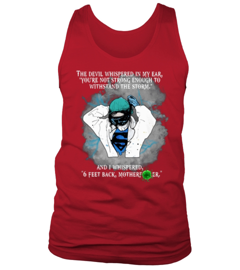 Superhero Nurse And I Whispered 6 Feet Back Motherfucker shirt Tank Top Unisex