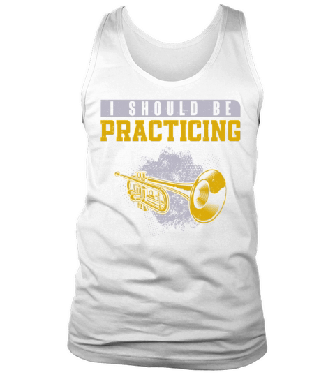 Trumpet Player Vintage I Should Be Tank Top Unisex