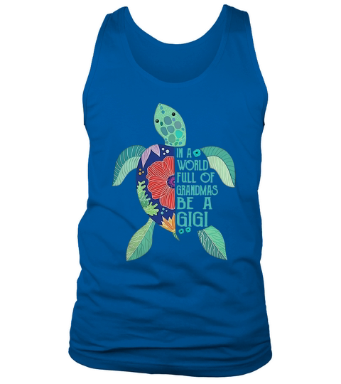 Turtle in a world full of grandmas be a Gigi - Ladies Flowy Tank Tank Top Unisex