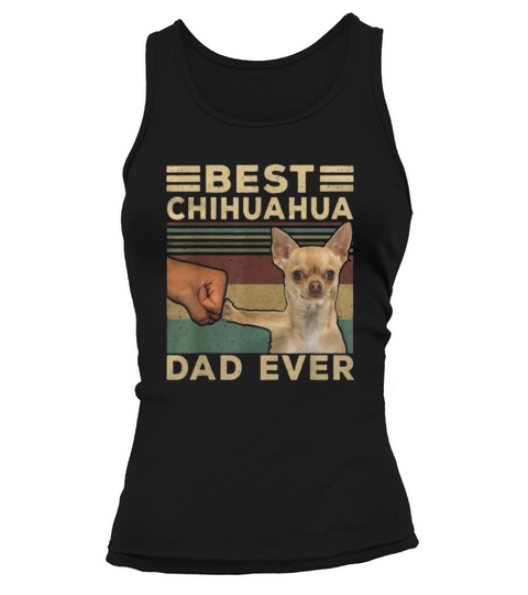 Best Chihuahua Dad Ever Father’s Day Vintage Dog Lovers shirt Tank top Woman