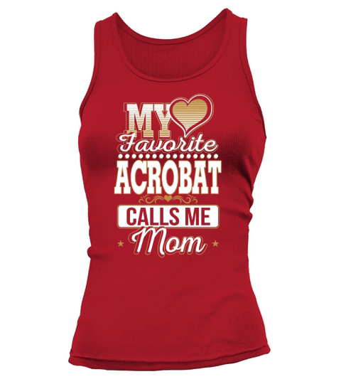 Best Family Jobs Gifts, Funny Works Gifts Ideas My Favorite ACROBAT Calls Me Mom Tank top Woman