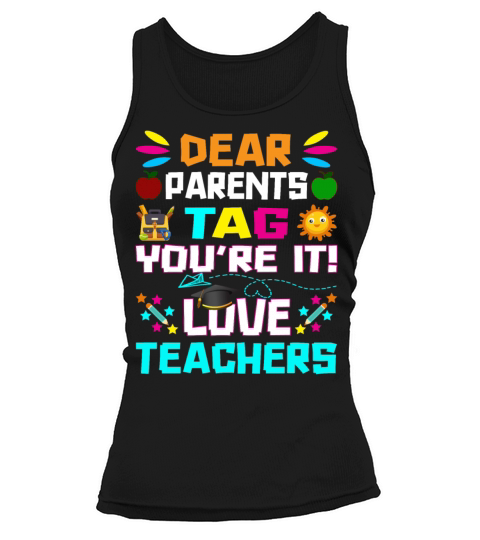 Dear Parents Tag You re it Love Teachers Tank top Woman