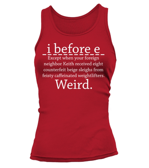I Before E Except When Your Foreign Neigbor Tank top Woman