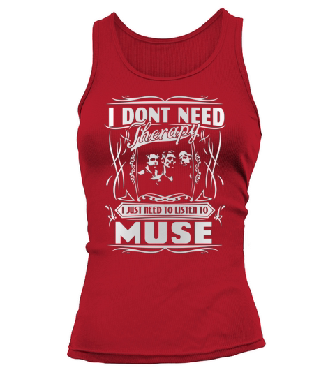I dont need therapy I just need to listen to muse Tank top Woman