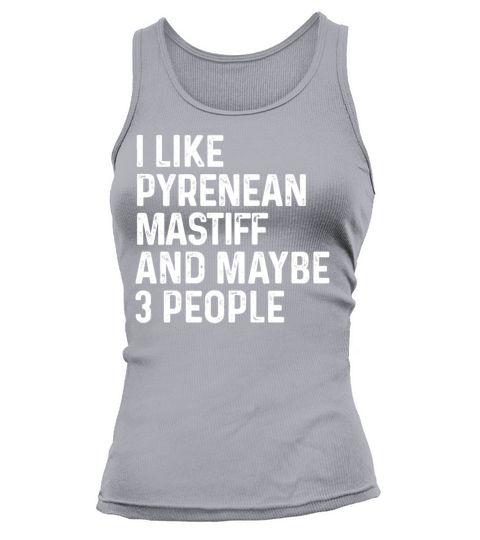 I Like Pyrenean Mastiff And Maybe 3 People Dog Tank top Woman
