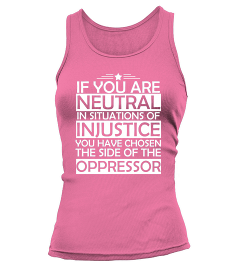 If You Are Neutral in Situations, Civil Rights Shirt Tank top Woman
